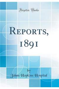 Reports, 1891 (Classic Reprint)