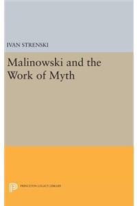 Malinowski and the Work of Myth