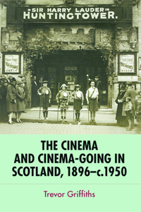 Cinema and Cinema-Going in Scotland, 1896-1950