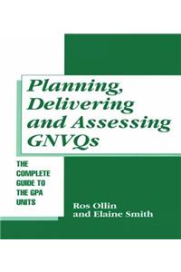 Planning, Delivering and Assessing Gnvqs