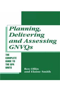 Planning, Delivering and Assessing GNVQs