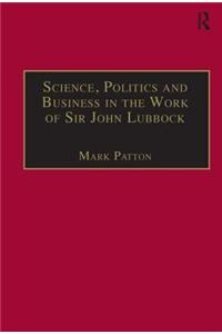 Science, Politics and Business in the Work of Sir John Lubbock