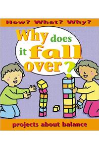Why Does It Fall Over? (How? What? Why)