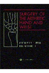 Surgery of the Arthritic Hand and Wrist