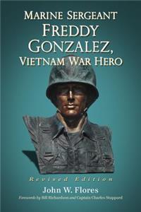 Marine Sergeant Freddy Gonzalez, Vietnam War Hero, Rev. Ed.