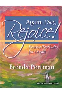 Again, I Say, Rejoice!