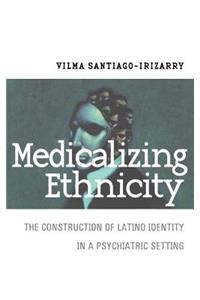 Medicalizing Ethnicity: The Construction of Latino Identity in a Psychiatric Setting