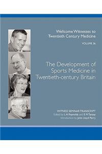 Development of Sports Medicine in Twentieth-century Britain