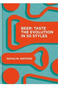 Beer: Taste the Evolution in 50 Styles