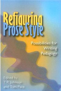 Refiguring Prose Style: Possibilities for Writing Pedagogy