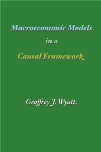 Macroeconomic Models in a Causal Framework