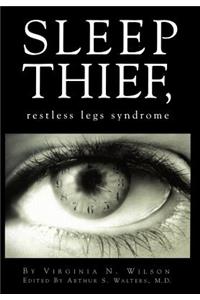 SLEEP THIEF, restless legs syndrome: Restless Legs Syndrome