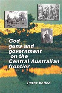 God, Guns And Government On The Central Australian Frontier: Who Killed Ereminta?