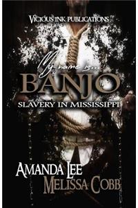 My Name is Banjo: Slavery in Mississippi