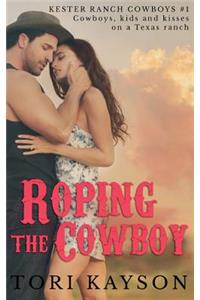 Roping the Cowboy: A Contemporary Cowboy Romance