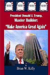 President Donald J. Trump, Master Builder
