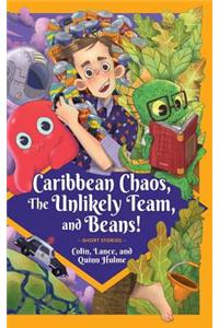 Caribbean Chaos, the Unlikely Team, and Beans!