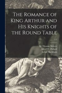 Romance of King Arthur and His Knights of the Round Table; c.1