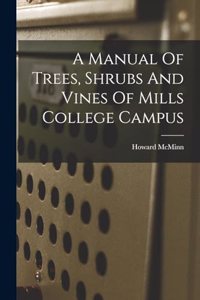 Manual Of Trees, Shrubs And Vines Of Mills College Campus