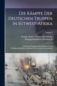 Die Kämpfe Der Deutschen Truppen in Sütwest-Afrika