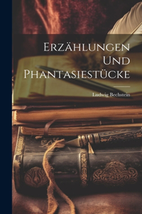 Erzählungen und Phantasiestücke