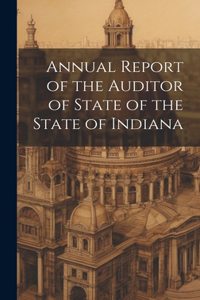 Annual Report of the Auditor of State of the State of Indiana