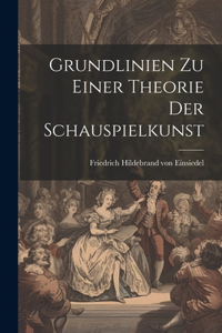 Grundlinien zu einer Theorie der Schauspielkunst