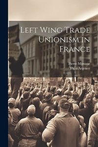 Left Wing Trade Unionism in France