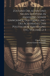 Zustand Des Alten Und Neuen Egyptens In Ansehung Seiner Einwohner, Der Handlung, Des Ackerbaues, Der Politischen Verfassung Etc, Volumes 2-3