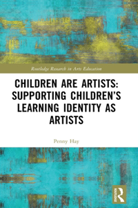 Children are Artists: Supporting Children’s Learning Identity as Artists