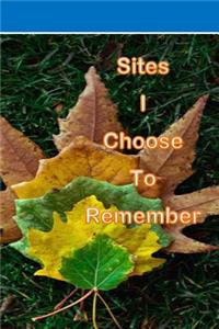 Sites I Choose to Remember