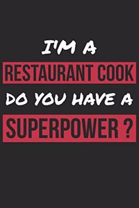Restaurant Cook Notebook - I'm A Restaurant Cook Do You Have A Superpower? - Funny Gift for Restaurant Cook Journal
