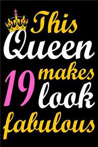 This Queen Makes 19 Look Fabulous: Blank Lined Journal, Happy Birthday Sketchbook, Notebook, Diary Perfect Gift For 19 Year Old Girls