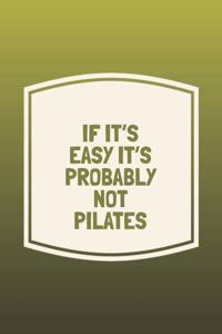 If It's Easy It's Probably Not Pilates