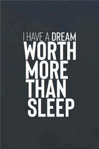 I Have A Dream Worth More Than Sleep