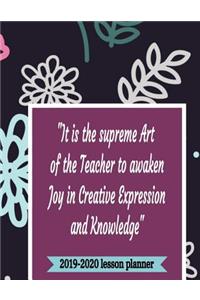 It Is The Supreme Art Of The Teacher To Awaken Joy In Creative Expression And Knowledge 2019-2020 Lesson Planner