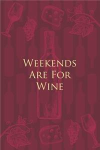 Weekends Are For Wine