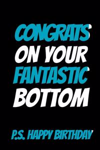 Congrats On Your Fantastic Bottom