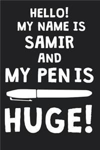 Hello! My Name Is SAMIR And My Pen Is Huge!