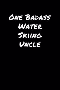 One Badass Water Skiing Uncle