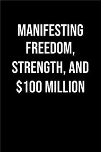 Manifesting Freedom Strength And 100 Million