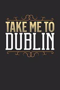 Take Me To Dublin