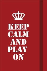 Keep calm and play on