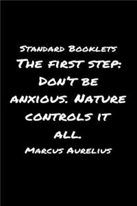 Standard Booklets The First Step Don't Be Anxious Nature Controls It All Marcus Aurelius