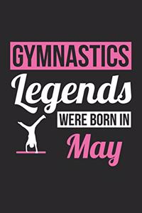 Gymnastics Legends Were Born In May - Gymnastics Journal - Gymnastics Notebook - Birthday Gift for Gymnast