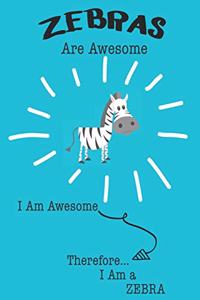 Zebras Are Awesome I Am Awesome Therefore I Am a Zebra