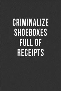 Criminalize Shoeboxes Full Of Receipts