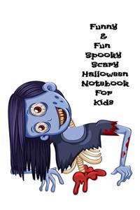 Funny & Fun Spooky Scary Halloween Notebook For Kids