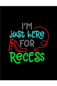 I�m Just Here For Recess
