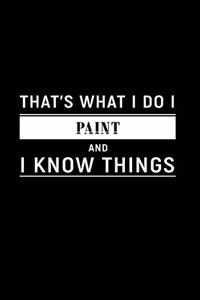 That's What I Do I Paint and I Know Things